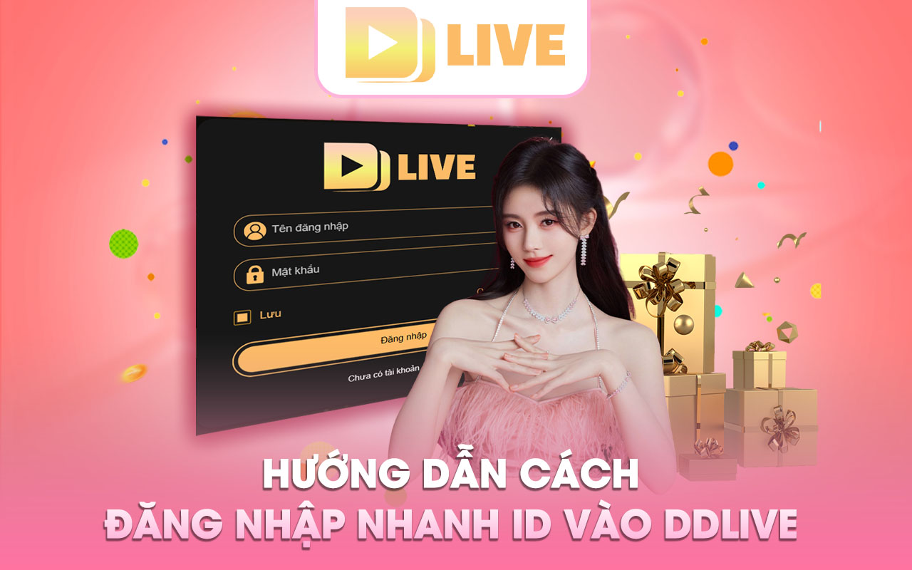 Hướng dẫn cách đăng nhập tài khoản vào DDlive