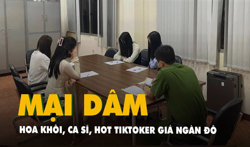 Phá đường dây hoa khôi, ca sĩ, hot TikToker bán dâm giá hàng ngàn đô